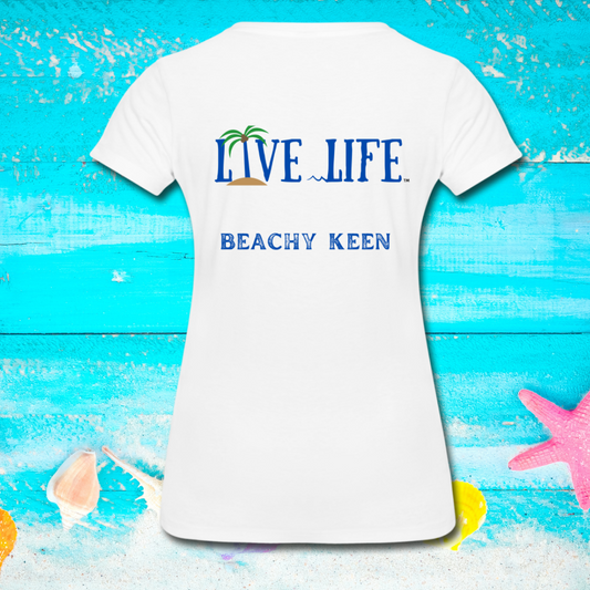Live Life Beachy Keen Women’s Premium Organic T-Shirt
